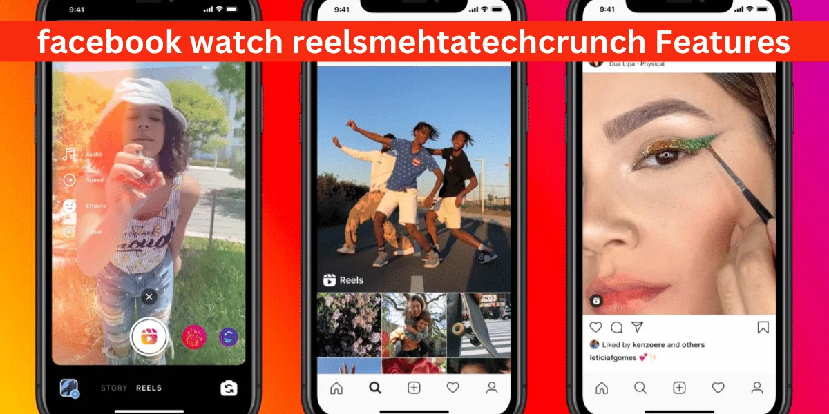 facebook watch reelsmehtatechcrunch Features