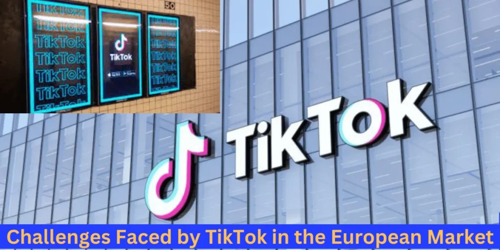 this emage show a Challenges Faced by TikTok in the European Market