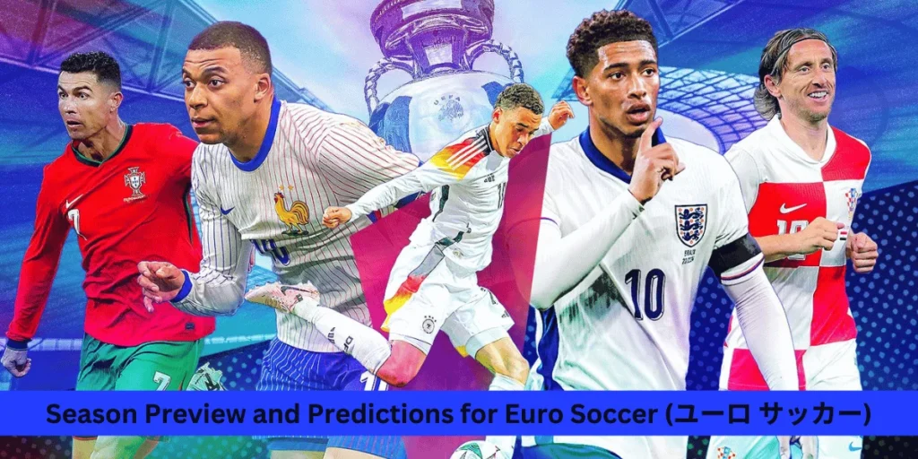 This emage showing a Season Preview and Predictions for Euro Soccer (ユーロ サッカー)
